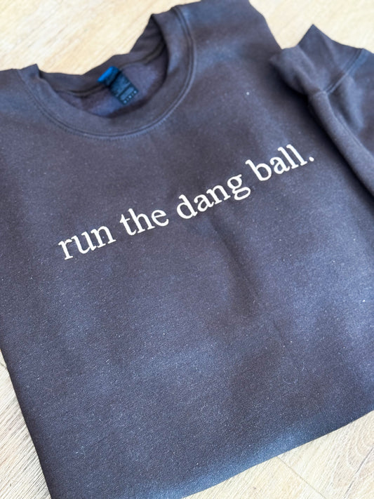 Run The Dang Ball Embroidered