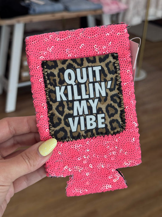 Quit Killin' My Vibe Sequin Slim Can Cooler